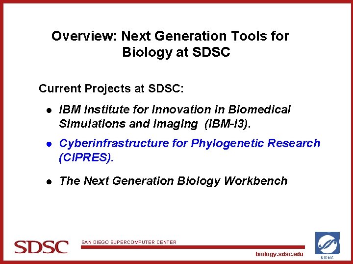 Overview: Next Generation Tools for Biology at SDSC Current Projects at SDSC: l IBM