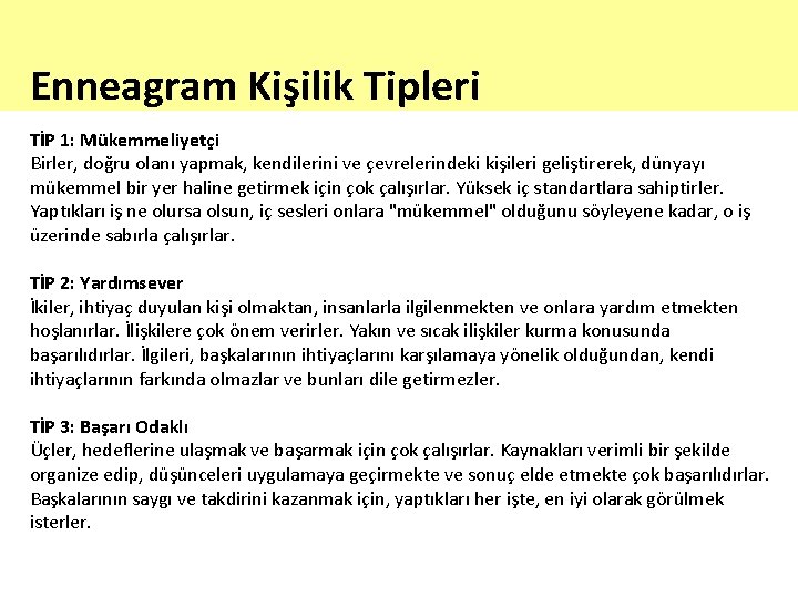 Enneagram Kişilik Tipleri TİP 1: Mükemmeliyetçi Birler, doğru olanı yapmak, kendilerini ve çevrelerindeki kişileri