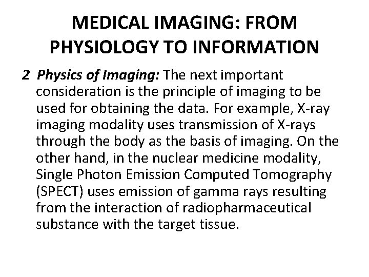 MEDICAL IMAGING: FROM PHYSIOLOGY TO INFORMATION 2 Physics of Imaging: The next important consideration