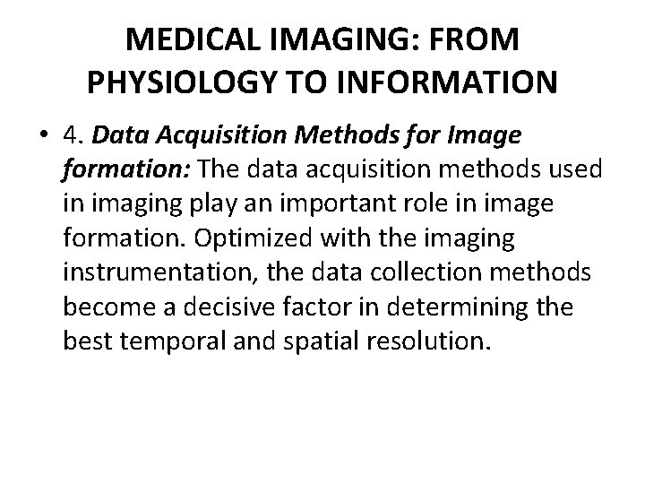 MEDICAL IMAGING: FROM PHYSIOLOGY TO INFORMATION • 4. Data Acquisition Methods for Image formation: