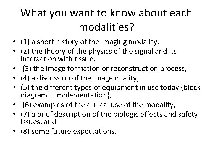 What you want to know about each modalities? • (1) a short history of
