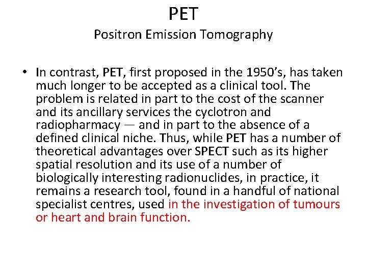 PET Positron Emission Tomography • In contrast, PET, first proposed in the 1950’s, has