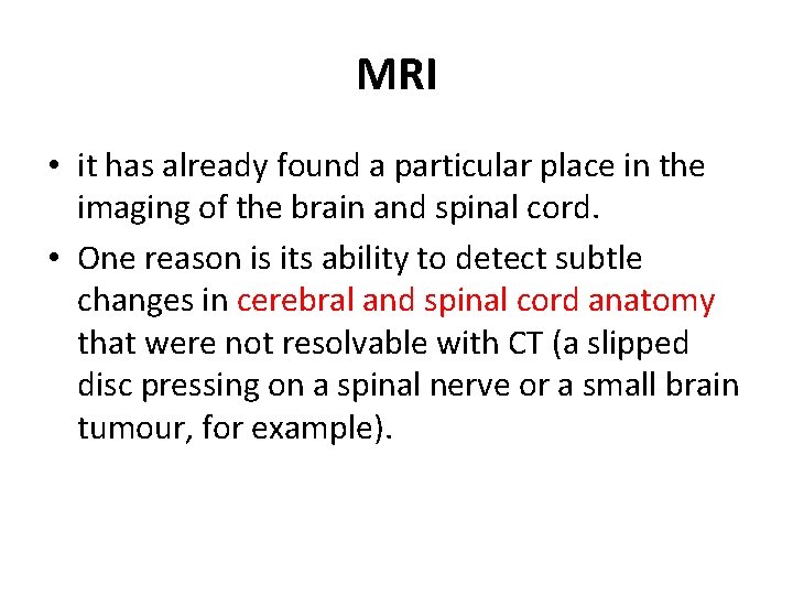 MRI • it has already found a particular place in the imaging of the