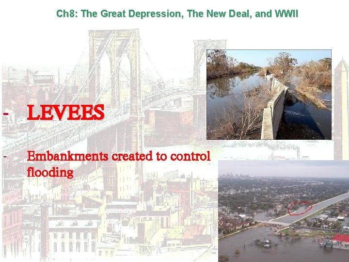 Ch 8: The Great Depression, The New Deal, and WWII - LEVEES - Embankments