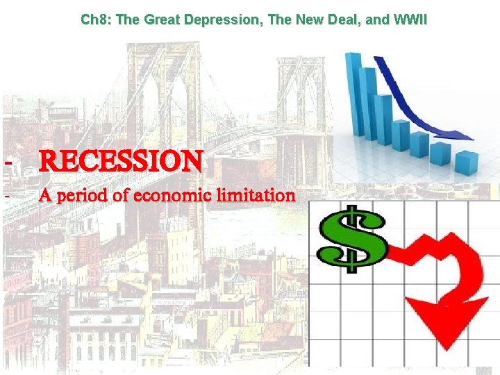 Ch 8: The Great Depression, The New Deal, and WWII - RECESSION - A