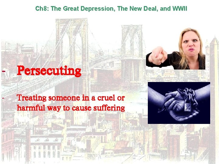 Ch 8: The Great Depression, The New Deal, and WWII - Persecuting - Treating