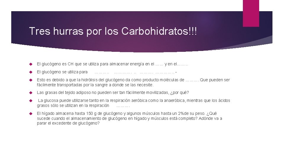 Tres hurras por los Carbohidratos!!! El glucógeno es CH que se utiliza para almacenar