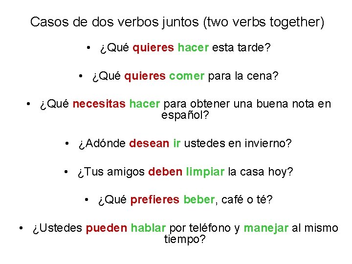 Casos de dos verbos juntos (two verbs together) • ¿Qué quieres hacer esta tarde?