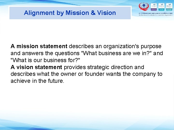 Alignment by Mission & Vision A mission statement describes an organization's purpose and answers