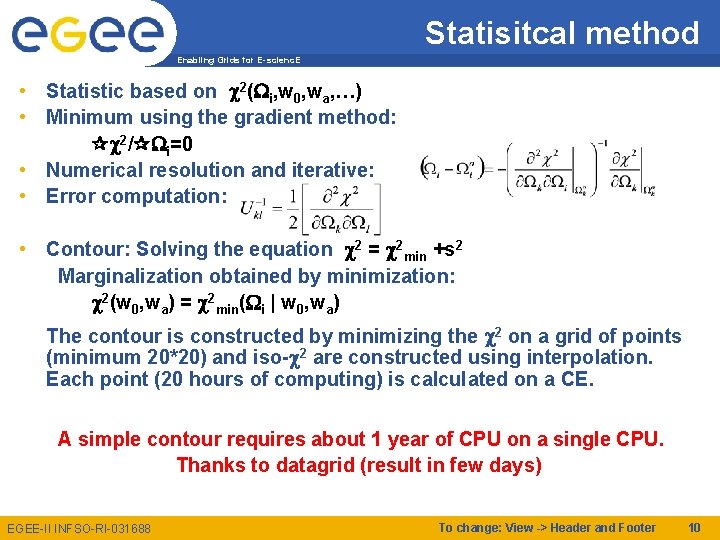 Statisitcal method Enabling Grids for E-scienc. E • Statistic based on 2( i, w