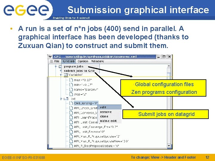 Submission graphical interface Enabling Grids for E-scienc. E • A run is a set