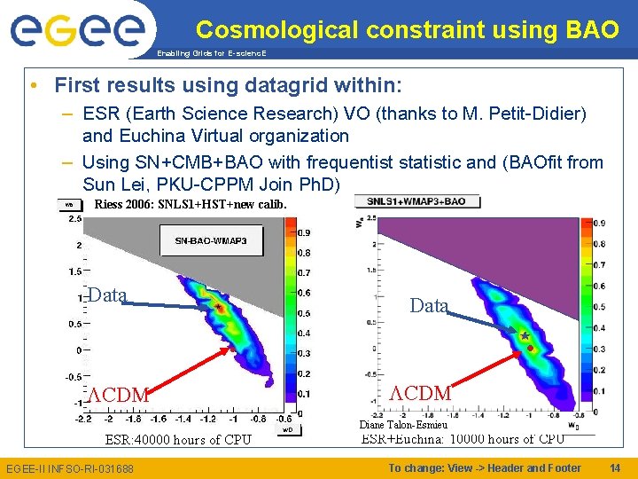 Cosmological constraint using BAO Enabling Grids for E-scienc. E • First results using datagrid