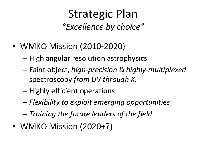 Strategic Plan “Excellence by choice” • WMKO Mission (2010 -2020) – High angular resolution