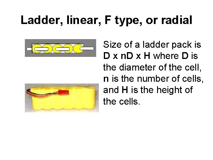 Ladder, linear, F type, or radial Size of a ladder pack is D x