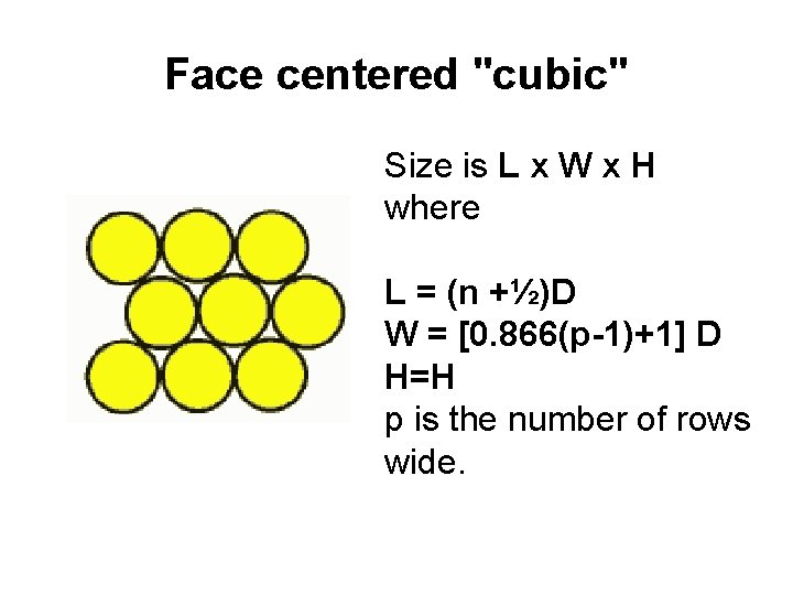Face centered "cubic" Size is L x W x H where L = (n