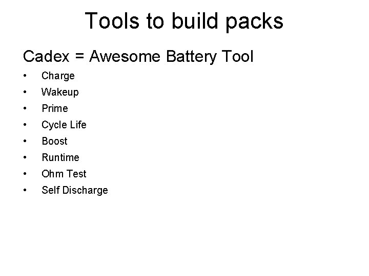 Tools to build packs Cadex = Awesome Battery Tool • Charge • Wakeup •