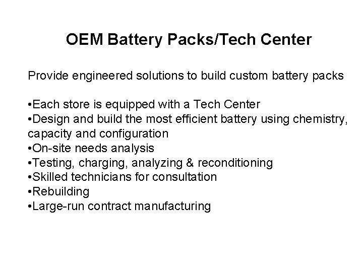 OEM Battery Packs/Tech Center Provide engineered solutions to build custom battery packs • Each