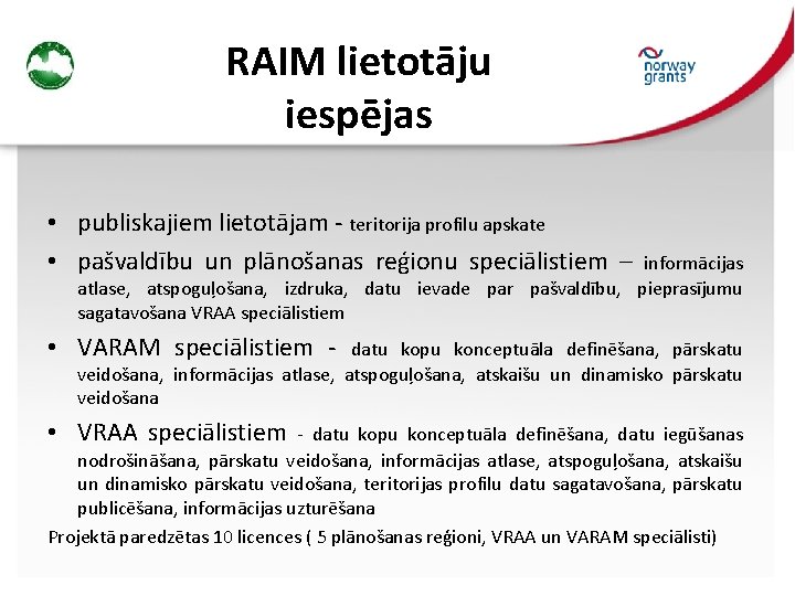 RAIM lietotāju iespējas • publiskajiem lietotājam - teritorija profilu apskate • pašvaldību un plānošanas