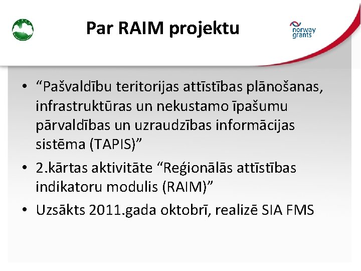 Par RAIM projektu • “Pašvaldību teritorijas attīstības plānošanas, infrastruktūras un nekustamo īpašumu pārvaldības un