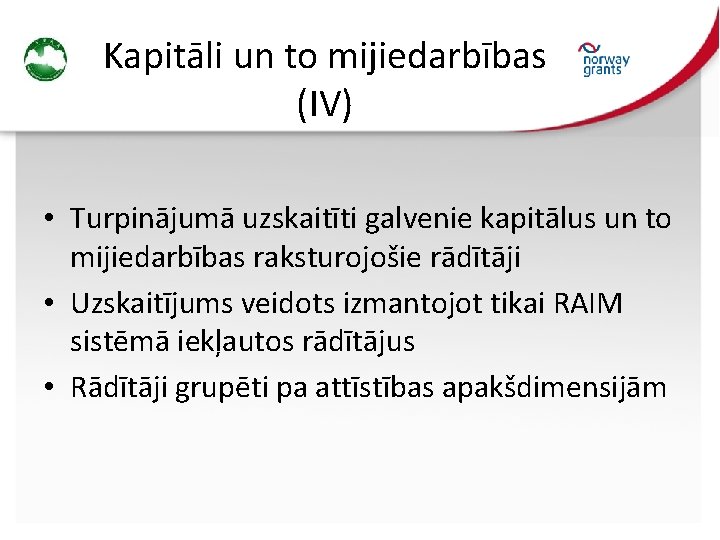 Kapitāli un to mijiedarbības (IV) • Turpinājumā uzskaitīti galvenie kapitālus un to mijiedarbības raksturojošie