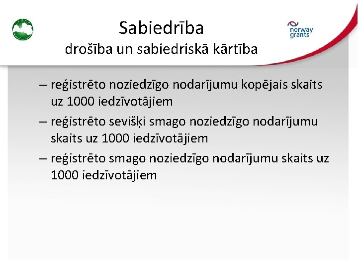 Sabiedrība drošība un sabiedriskā kārtība – reģistrēto noziedzīgo nodarījumu kopējais skaits uz 1000 iedzīvotājiem