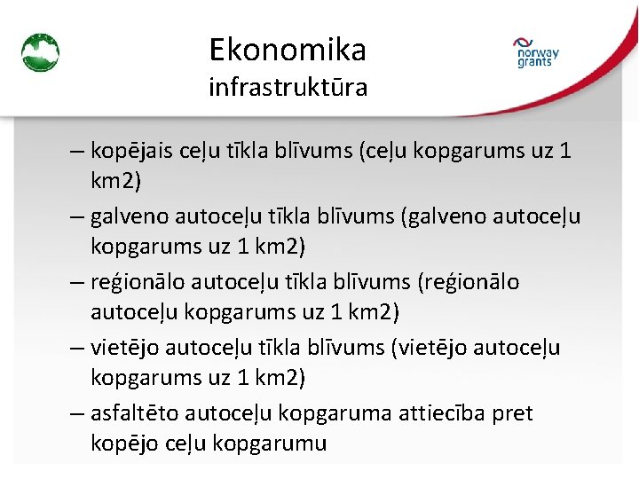 Ekonomika infrastruktūra – kopējais ceļu tīkla blīvums (ceļu kopgarums uz 1 km 2) –