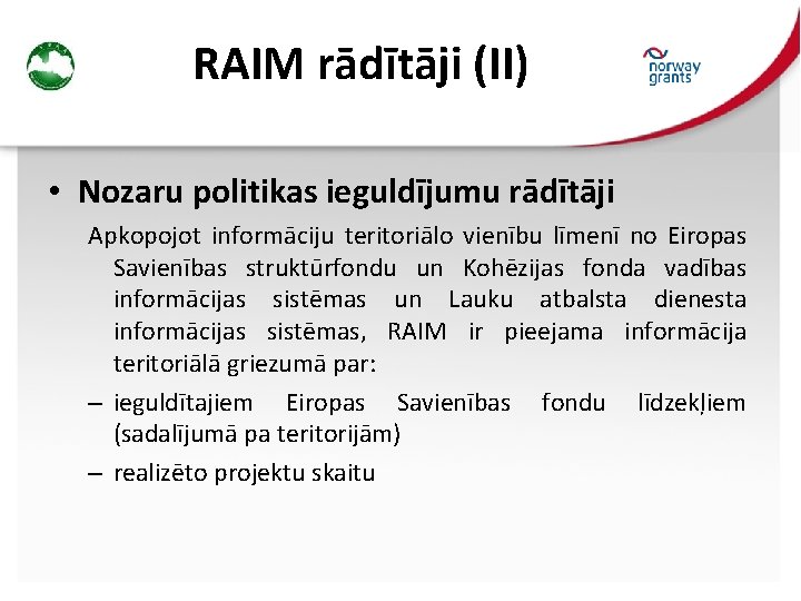 RAIM rādītāji (II) • Nozaru politikas ieguldījumu rādītāji Apkopojot informāciju teritoriālo vienību līmenī no