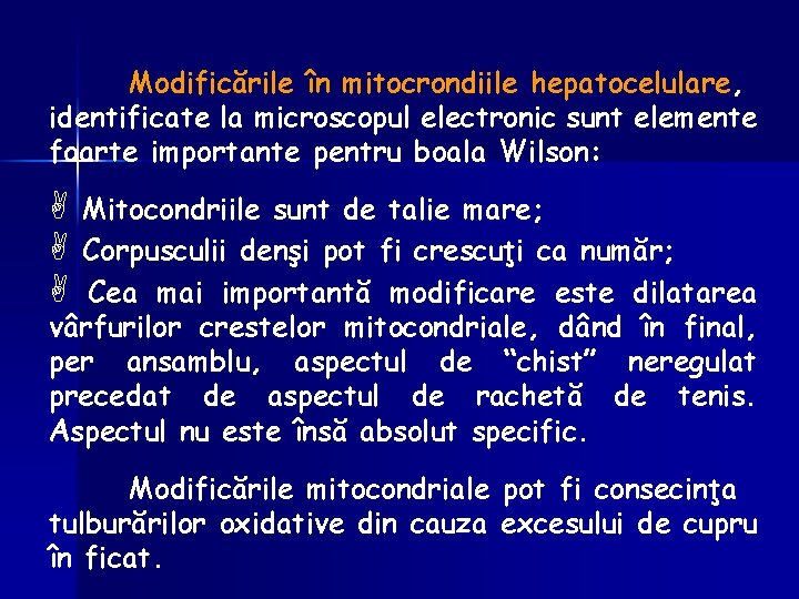 Modificările în mitocrondiile hepatocelulare, identificate la microscopul electronic sunt elemente foarte importante pentru boala