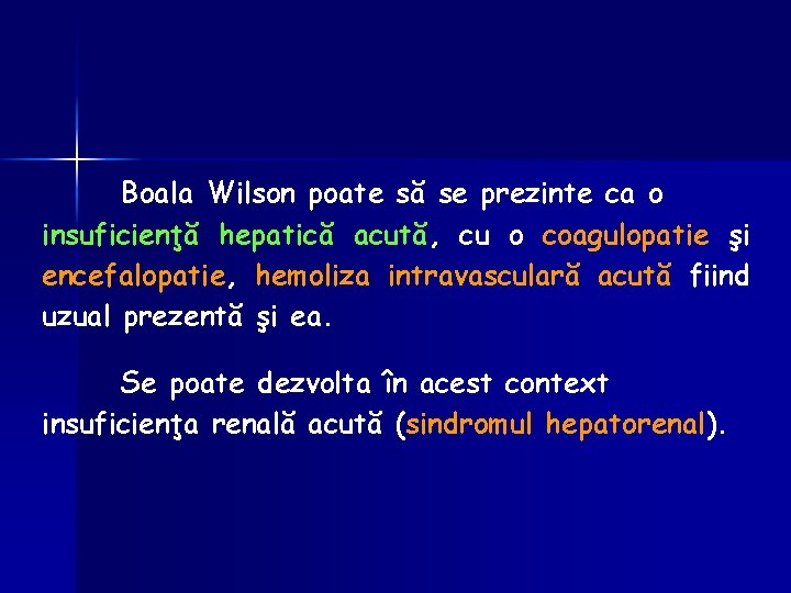 Boala Wilson poate să se prezinte ca o insuficienţă hepatică acută, cu o coagulopatie