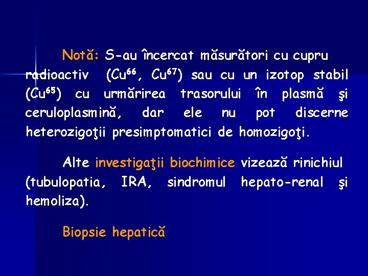 Notă: S-au încercat măsurători cu cupru radioactiv (Cu 66, Cu 67) sau cu un