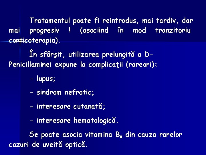 Tratamentul poate fi reintrodus, mai tardiv, dar mai progresiv ! (asociind în mod tranzitoriu