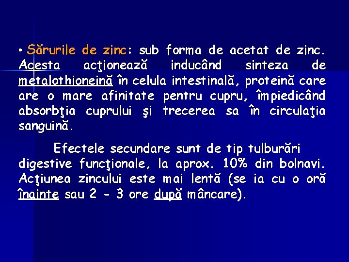  • Sărurile de zinc: sub forma de acetat de zinc. Acesta acţionează inducând