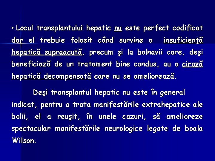  • Locul transplantului hepatic nu este perfect codificat dar el trebuie folosit când