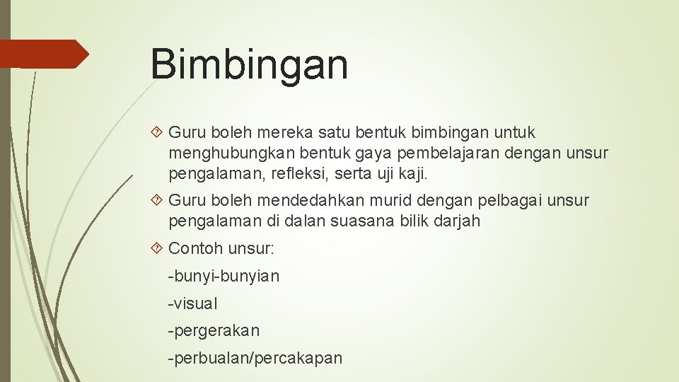 Bimbingan Guru boleh mereka satu bentuk bimbingan untuk menghubungkan bentuk gaya pembelajaran dengan unsur