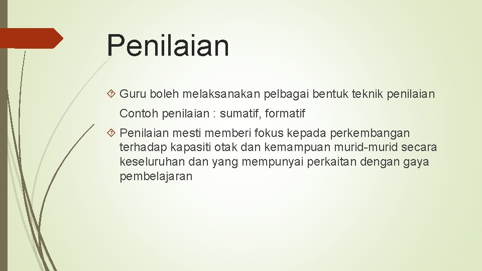 Penilaian Guru boleh melaksanakan pelbagai bentuk teknik penilaian Contoh penilaian : sumatif, formatif Penilaian