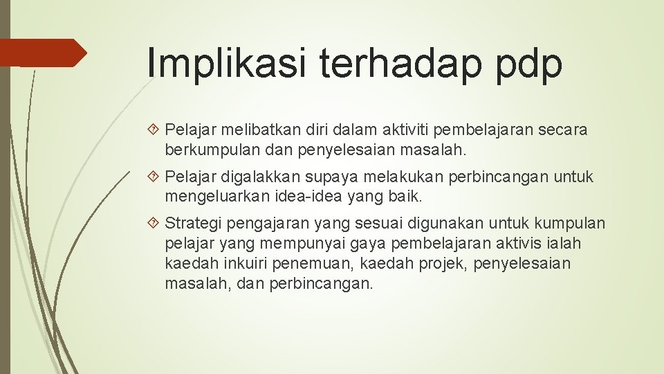 Implikasi terhadap pdp Pelajar melibatkan diri dalam aktiviti pembelajaran secara berkumpulan dan penyelesaian masalah.