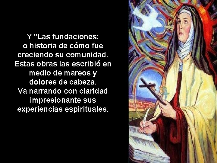 Y "Las fundaciones: o historia de cómo fue creciendo su comunidad. Estas obras las