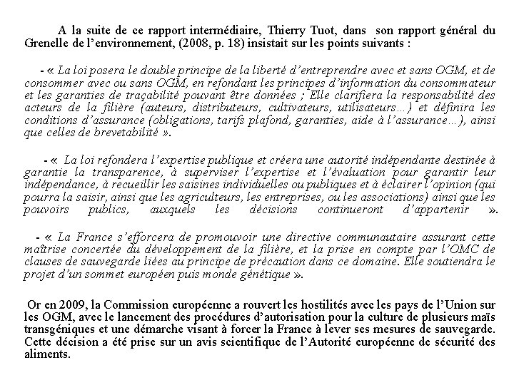  A la suite de ce rapport intermédiaire, Thierry Tuot, dans son rapport général