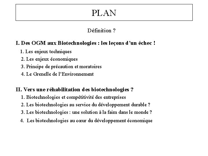 PLAN Définition ? I. Des OGM aux Biotechnologies : les leçons d’un échec !