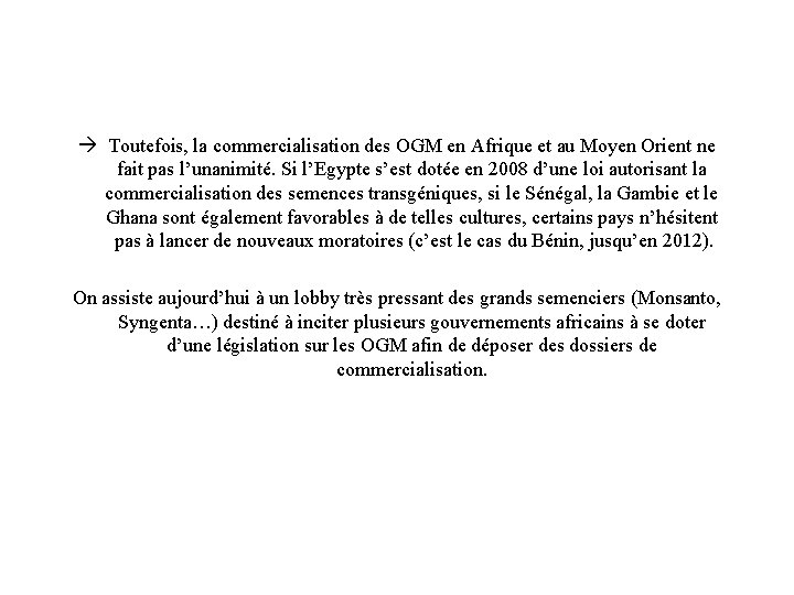  Toutefois, la commercialisation des OGM en Afrique et au Moyen Orient ne fait