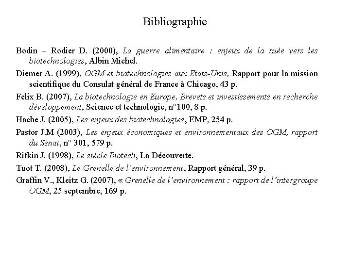 Bibliographie Bodin – Rodier D. (2000), La guerre alimentaire : enjeux de la ruée