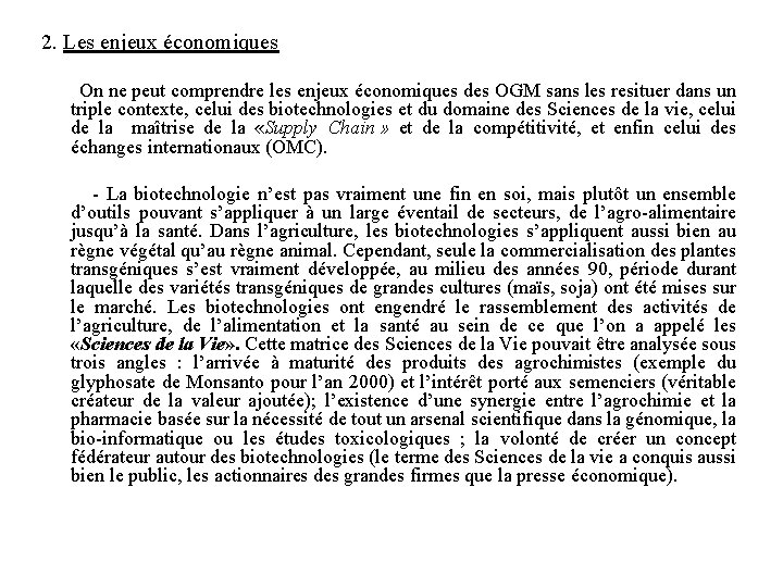 2. Les enjeux économiques On ne peut comprendre les enjeux économiques des OGM sans