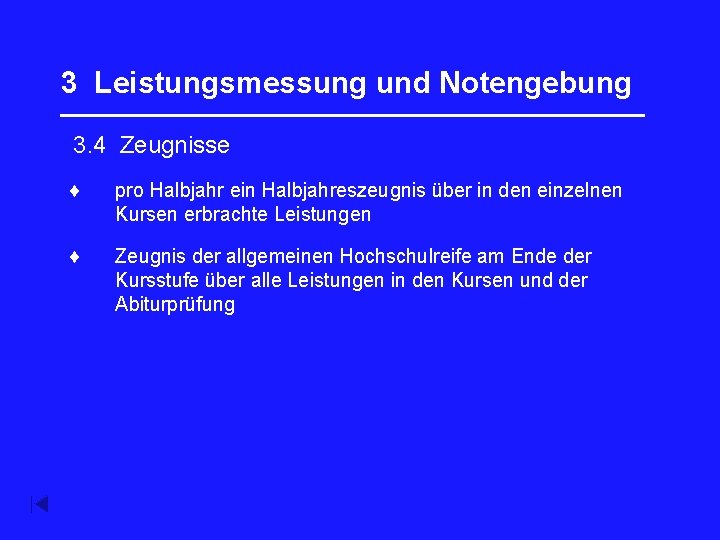 3 Leistungsmessung und Notengebung __________________ 3. 4 Zeugnisse pro Halbjahr ein Halbjahreszeugnis über in