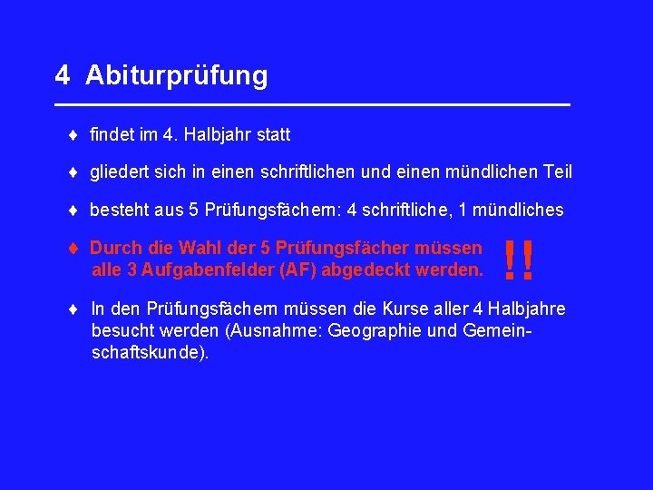 4 Abiturprüfung _________________ findet im 4. Halbjahr statt gliedert sich in einen schriftlichen und