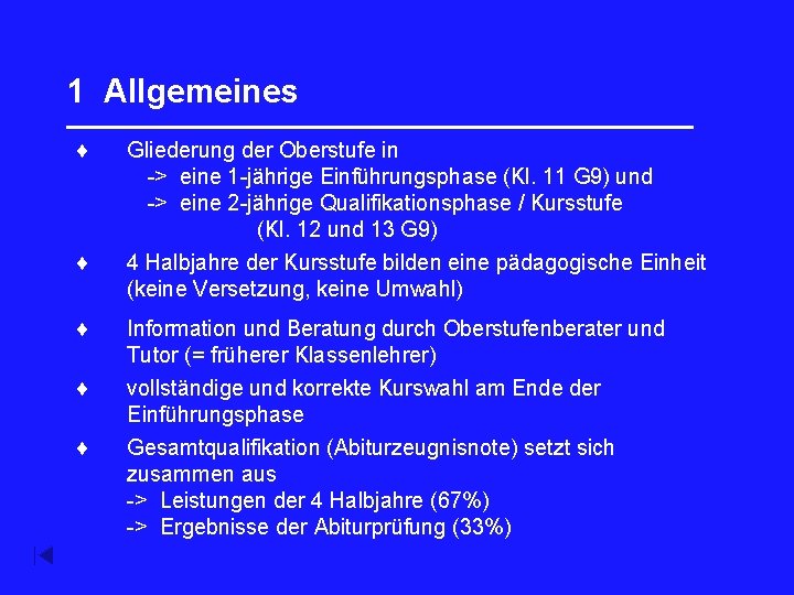 1 Allgemeines _________________ Gliederung der Oberstufe in -> eine 1 -jährige Einführungsphase (Kl. 11