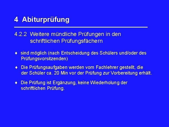 4 Abiturprüfung _________________ 4. 2. 2 Weitere mündliche Prüfungen in den schriftlichen Prüfungsfächern sind