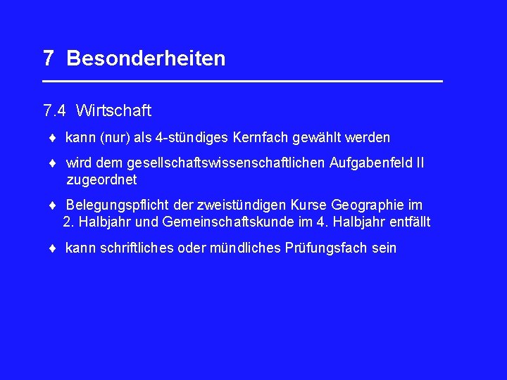 7 Besonderheiten _________________ 7. 4 Wirtschaft kann (nur) als 4 -stündiges Kernfach gewählt werden