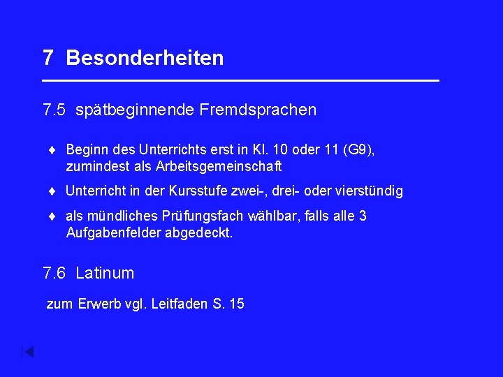 7 Besonderheiten _________________ 7. 5 spätbeginnende Fremdsprachen Beginn des Unterrichts erst in Kl. 10