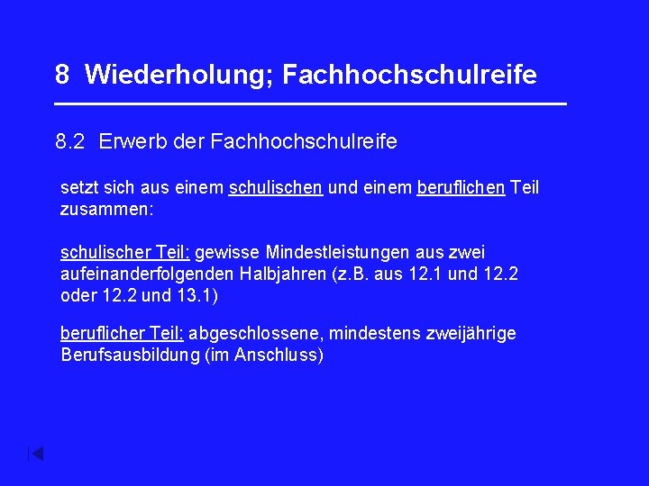 8 Wiederholung; Fachhochschulreife _________________ 8. 2 Erwerb der Fachhochschulreife setzt sich aus einem schulischen