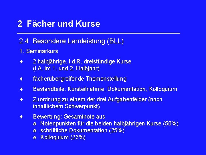 2 Fächer und Kurse _________________ 2. 4 Besondere Lernleistung (BLL) 1. Seminarkurs 2 halbjährige,